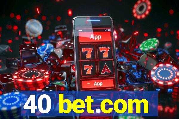 40 bet.com